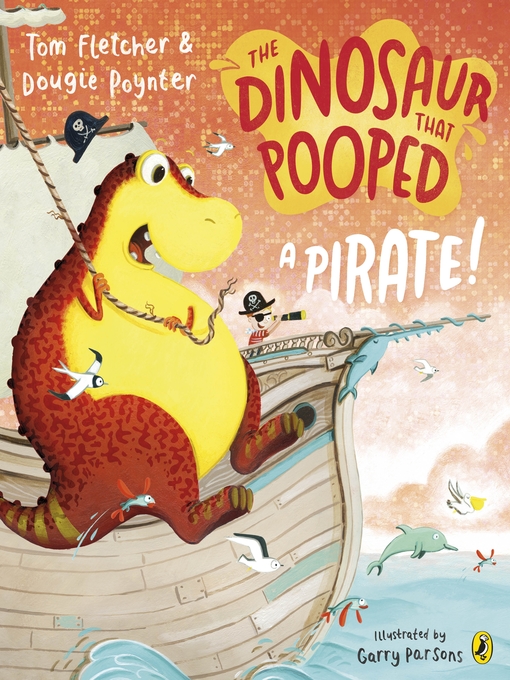 Title details for The Dinosaur that Pooped a Pirate! by Tom Fletcher - Available